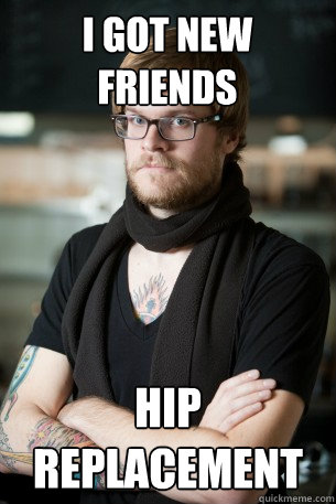 i got new friends hip replacement - i got new friends hip replacement  Hipster Barista