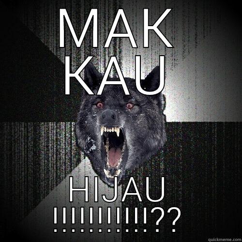 MAK KAU HIJAU !!!!!!!!!!! Insanity Wolf