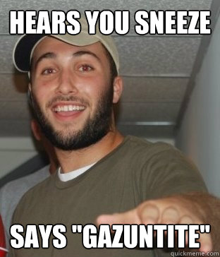 hears you sneeze says 