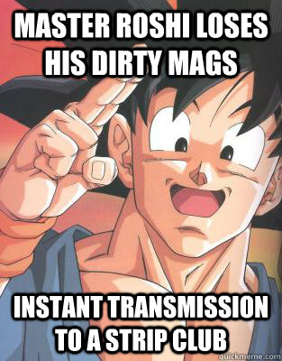 master roshi loses his dirty mags instant transmission to a strip club  Good Guy Goku