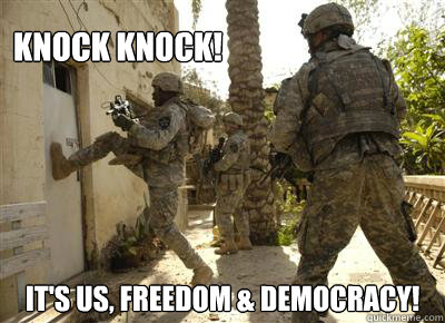 KNOCK KNOCK! IT'S US, FREEDOM & DEMOCRACY!  Freedom and democracy