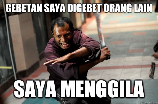 Gebetan saya digebet orang lain Saya menggila - Gebetan saya digebet orang lain Saya menggila  Machete gang The Raid