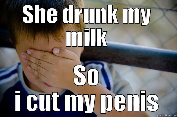 SHE DRUNK MY MILK SO I CUT MY PENIS Confession kid