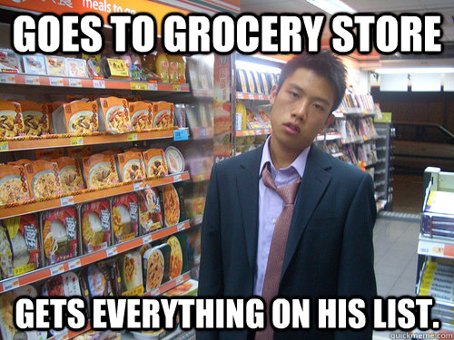 Goes to grocery store gets everything on his list.  Disenchanted Young Professional