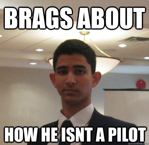 Brags About How he isnt a pilot  Scumbag Jacob