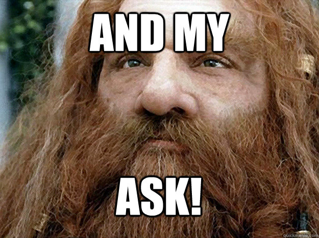 And my ask!   Gimli