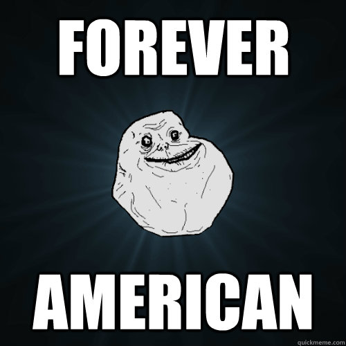 Forever American  Forever Alone