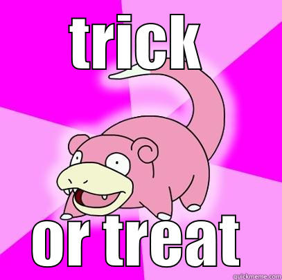 TRICK OR TREAT Slowpoke