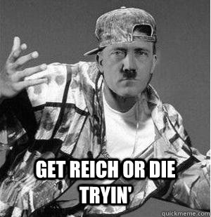  Get Reich or die tryin'  