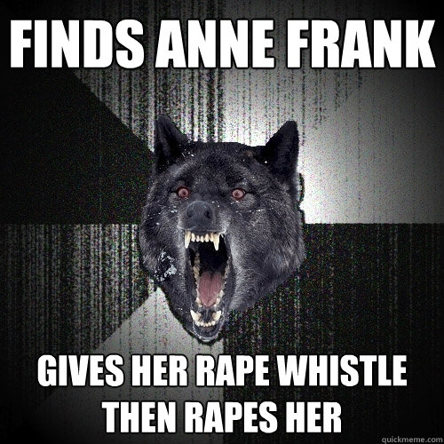 finds anne frank gives her rape whistle then rapes her  Insanity Wolf