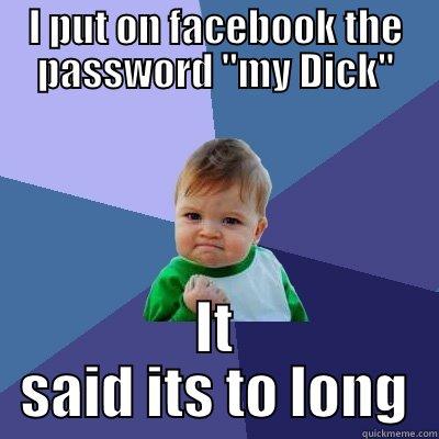 I PUT ON FACEBOOK THE PASSWORD 