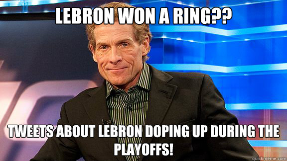 Lebron won a ring?? Tweets about Lebron doping up during the playoffs! - Lebron won a ring?? Tweets about Lebron doping up during the playoffs!  Scumbag Skip Bayless