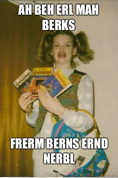 Ah beh erl mah berks Frerm berns ernd nerbl  BERKS