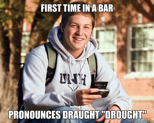 First time in a bar pronounces draught 