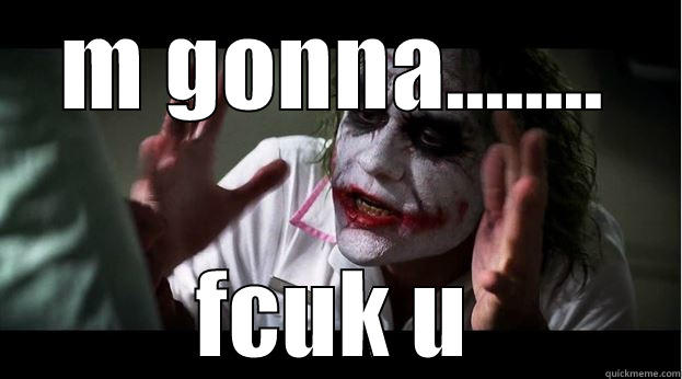 M GONNA........ FCUK U Joker Mind Loss
