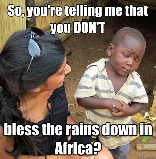 Image result for rain in africa meme