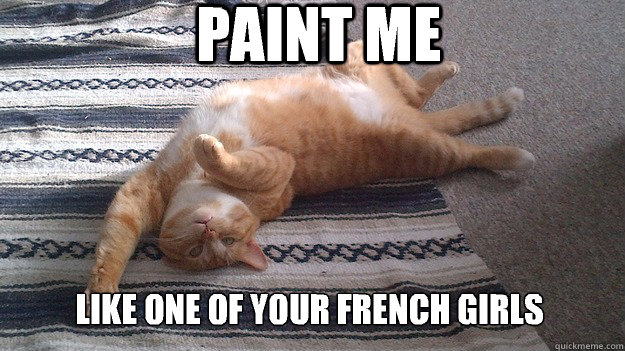 Paint me Like one of your french girls - Paint me Like one of your french girls  sexy cat