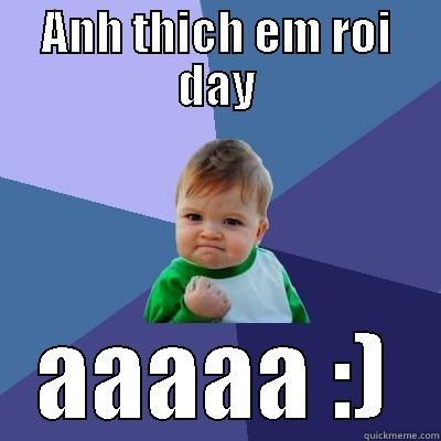 ANH THICH EM ROI DAY AAAAA :) Success Kid