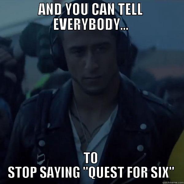 AND YOU CAN TELL EVERYBODY... TO STOP SAYING 