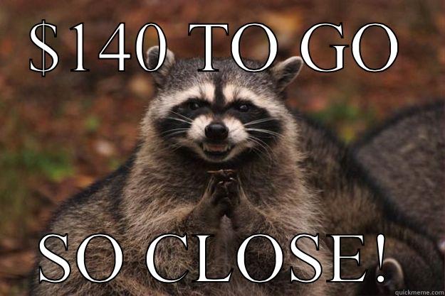 $140 TO GO SO CLOSE! Evil Plotting Raccoon