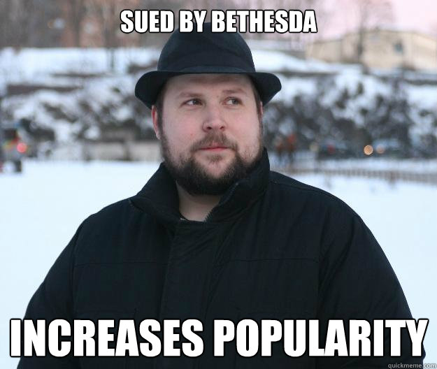 Sued by bethesda Increases popularity   Advice Notch