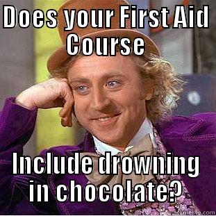 Wonka First Aid - DOES YOUR FIRST AID COURSE INCLUDE DROWNING IN CHOCOLATE? Condescending Wonka