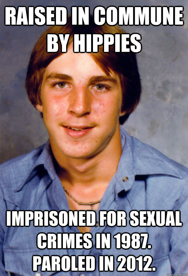 Raised in Commune by hippies imprisoned for sexual crimes in 1987.  Paroled in 2012.  Old Economy Steven