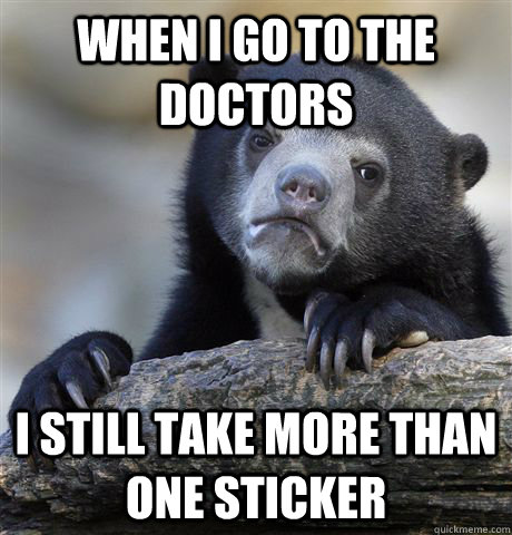when i go to the doctors i still take more than one sticker  Confession Bear