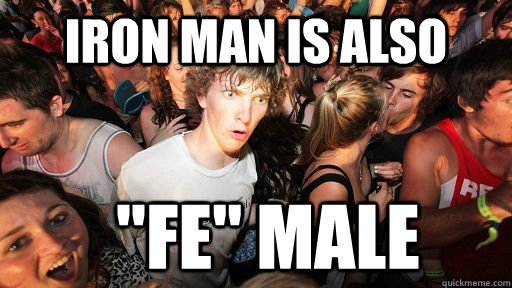 Iron man is also 