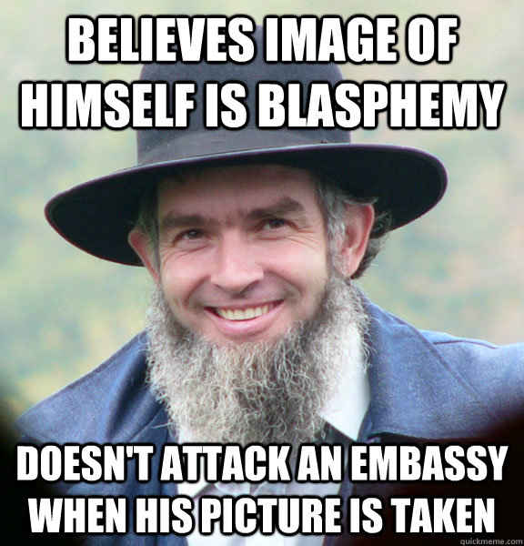 Believes image of himself is blasphemy doesn't attack an embassy when his picture is taken - Believes image of himself is blasphemy doesn't attack an embassy when his picture is taken  Good Guy Amish