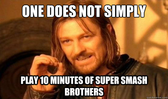 One Does Not Simply Play 10 minutes of Super Smash Brothers  Boromir