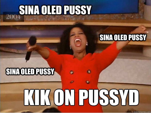 Sina oled pussy Kõik on pussyd Sina oled pussy Sina oled pussy  oprah you get a car