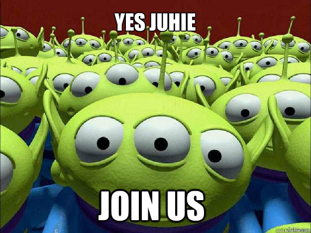 YES JUHIE JOIN US  Oddly Parental Toy Story Aliens