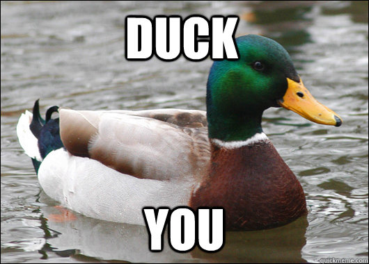 Duck You  Actual Advice Mallard