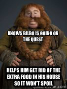 Knows Bilbo is going on the quest Helps him get rid of the extra food in his house so it won't spoil - Knows Bilbo is going on the quest Helps him get rid of the extra food in his house so it won't spoil  Misc