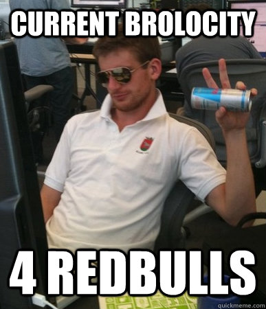 Current Brolocity 4 redbulls  Brogrammer