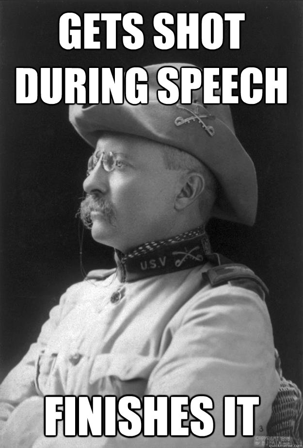 Gets shot during speech Finishes it - Gets shot during speech Finishes it  Badass Teddy