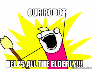 Our Robot Helps All the Elderly!!!  All The Things