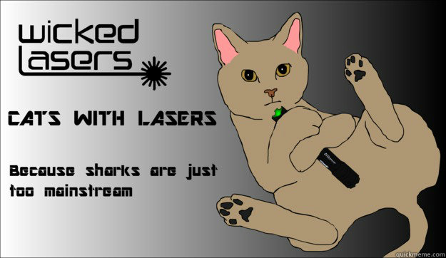   -    Cats with wicked lasers
