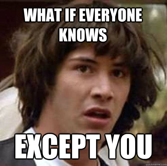What if everyone knows except you  conspiracy keanu