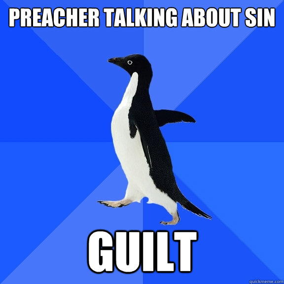 Preacher talking about sin Guilt  Socially Awkward Penguin