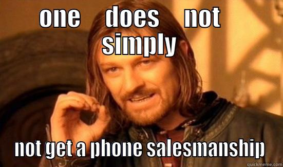 ONE     DOES     NOT     SIMPLY NOT GET A PHONE SALESMANSHIP Boromir