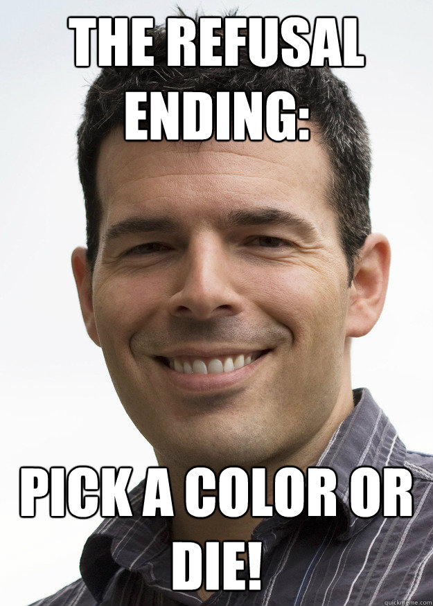 The Refusal Ending: Pick a color or die! - The Refusal Ending: Pick a color or die!  Scumbag Casey Hudson