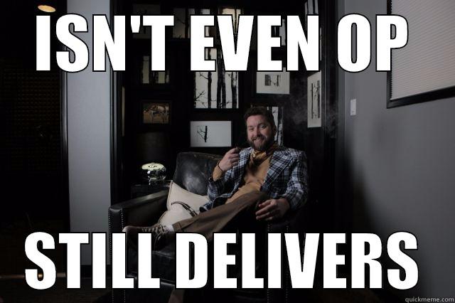 ISN'T EVEN OP STILL DELIVERS Misc