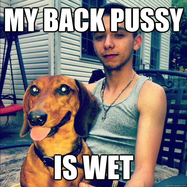 My back pussy is wet  