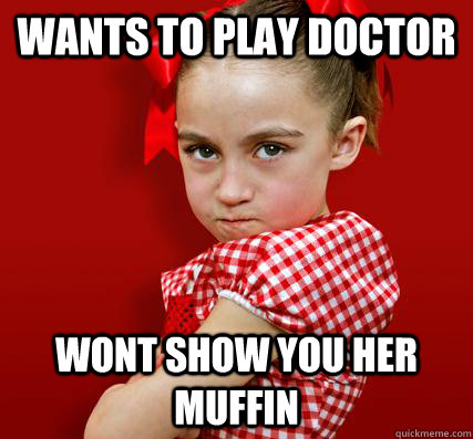 wants to play doctor wont show you her muffin  Spoiled Little Sister