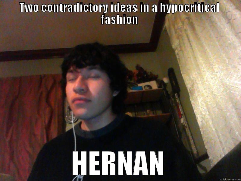 TWO CONTRADICTORY IDEAS IN A HYPOCRITICAL FASHION HERNAN Misc