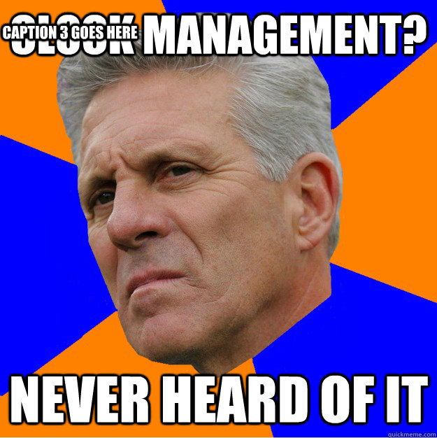 Clock management? Never Heard of It Caption 3 goes here  Uninformed Zook