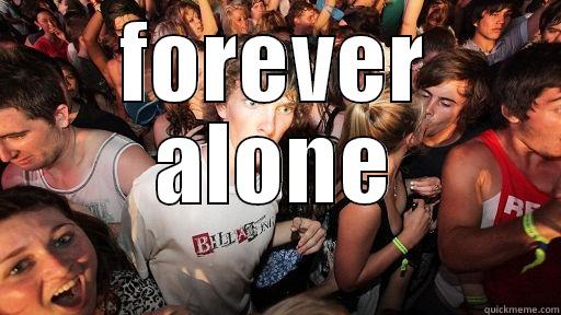 FOREVER ALONE  Sudden Clarity Clarence