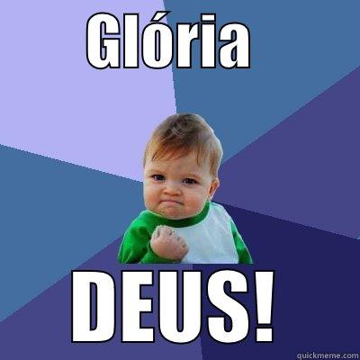        GLÓRIA          DEUS! Success Kid